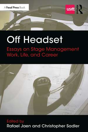 Off Headset: Essays on Stage Management Work, Life, and Career de Rafael Jaen