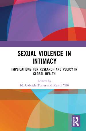 Sexual Violence in Intimacy: Implications for Research and Policy in Global Health de M. Gabriela Torres