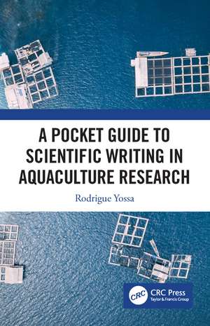 A Pocket Guide to Scientific Writing in Aquaculture Research de Rodrigue Yossa