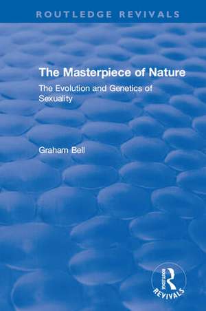 The Masterpiece of Nature: The Evolution and Genetics of Sexuality de Graham Bell