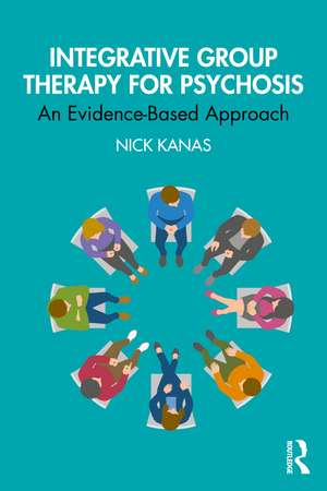 Integrative Group Therapy for Psychosis de Nick Kanas