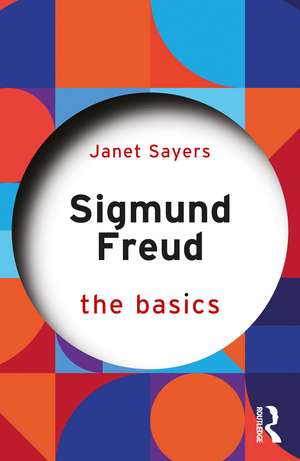 Sigmund Freud: The Basics de Janet Sayers