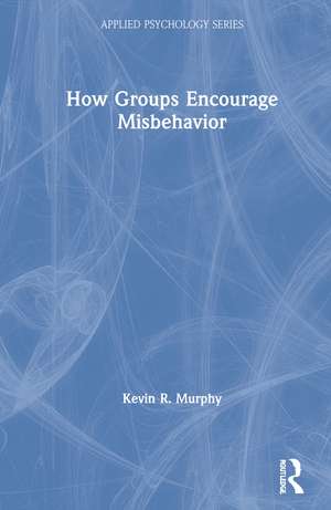 How Groups Encourage Misbehavior de Kevin Murphy