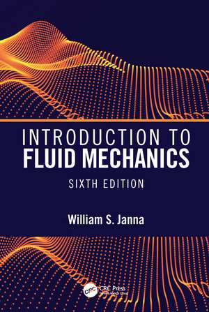 Introduction to Fluid Mechanics, Sixth Edition de William S. Janna