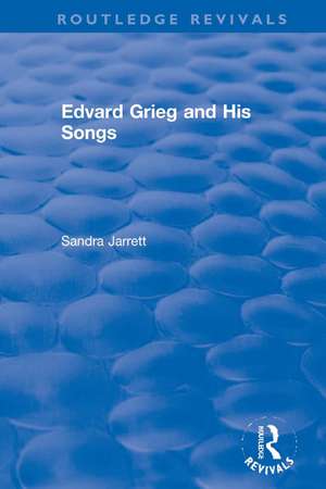 Edvard Grieg and His Songs de Sandra Jarrett