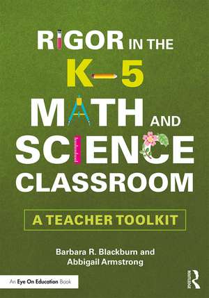 Rigor in the K–5 Math and Science Classroom: A Teacher Toolkit de Barbara R. Blackburn