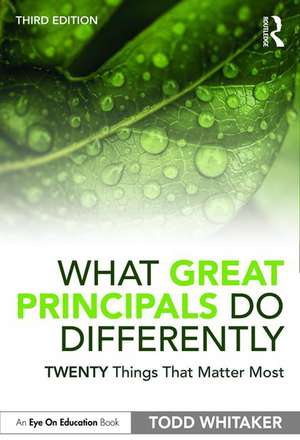 What Great Principals Do Differently: Twenty Things That Matter Most de Todd Whitaker