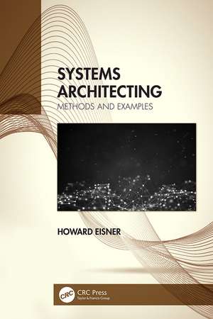 Systems Architecting: Methods and Examples de Howard Eisner