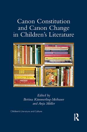 Canon Constitution and Canon Change in Children's Literature de Bettina Kümmerling-Meibauer