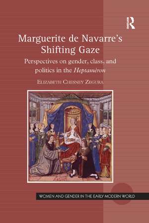 Marguerite de Navarre's Shifting Gaze: Perspectives on gender, class, and politics in the Heptaméron de Elizabeth Chesney Zegura