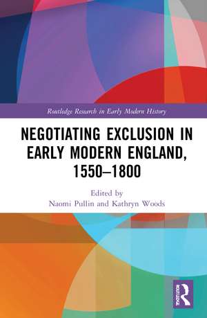 Negotiating Exclusion in Early Modern England, 1550–1800 de Naomi Pullin