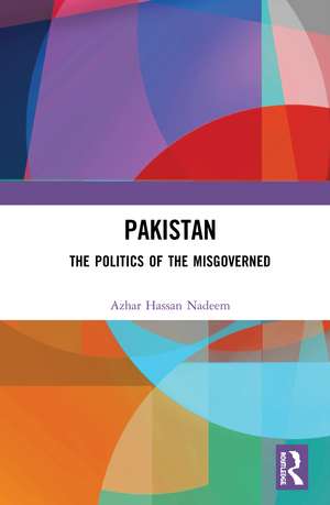 Pakistan: The Politics of the Misgoverned de Azhar Hassan Nadeem