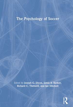 The Psychology of Soccer de Joseph Dixon