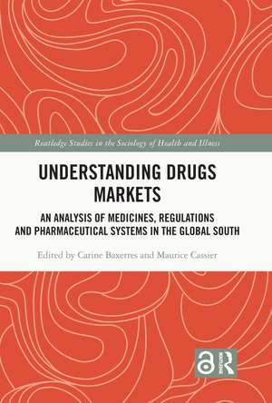 Understanding Drugs Markets: An Analysis of Medicines, Regulations and Pharmaceutical Systems in the Global South de Carine Baxerres