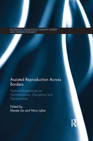 Assisted Reproduction Across Borders: Feminist Perspectives on Normalizations, Disruptions and Transmissions de Merete Lie