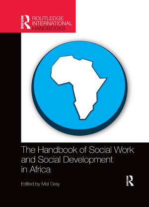 The Handbook of Social Work and Social Development in Africa de Mel Gray