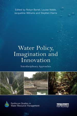 Water Policy, Imagination and Innovation: Interdisciplinary Approaches de Robyn Bartel