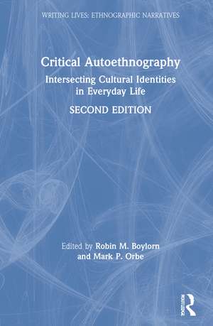 Critical Autoethnography: Intersecting Cultural Identities in Everyday Life de Robin M. Boylorn