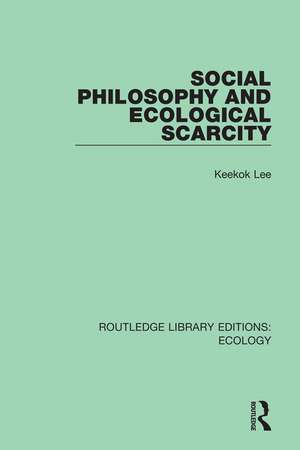 Social Philosophy and Ecological Scarcity de Keekok Lee