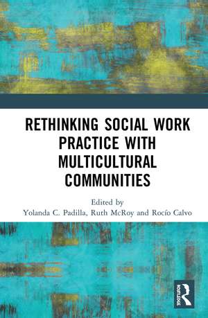 Rethinking Social Work Practice with Multicultural Communities de Yolanda C. Padilla