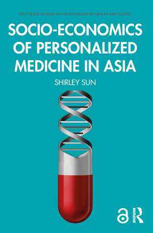 Socio-economics of Personalized Medicine in Asia de Shirley Sun