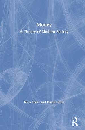 Money: A Theory of Modern Society de Nico Stehr