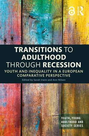 Transitions to Adulthood Through Recession: Youth and Inequality in a European Comparative Perspective de Sarah Irwin