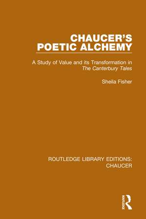 Chaucer's Poetic Alchemy: A Study of Value and its Transformation in The Canterbury Tales de Sheila Fisher