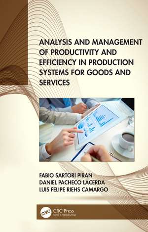 Analysis and Management of Productivity and Efficiency in Production Systems for Goods and Services de Fabio Sartori Piran