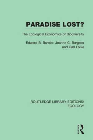 Paradise Lost?: The Ecological Economics of Biodiversity de Edward B. Barbier