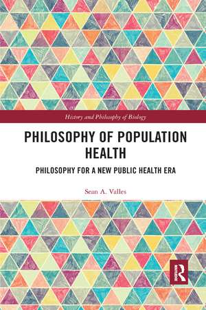 Philosophy of Population Health: Philosophy for a New Public Health Era de Sean Valles