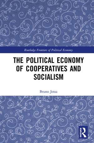 The Political Economy of Cooperatives and Socialism de Bruno Jossa