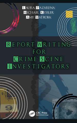 Report Writing for Crime Scene Investigators de Laura Pazarena