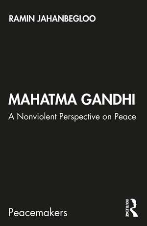 Mahatma Gandhi: A Nonviolent Perspective on Peace de Ramin Jahanbegloo