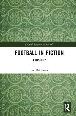 Football in Fiction: A History de Lee McGowan