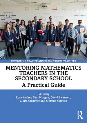 Mentoring Mathematics Teachers in the Secondary School: A Practical Guide de Rosa Archer