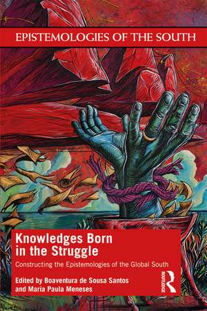 Knowledges Born in the Struggle: Constructing the Epistemologies of the Global South de Boaventura de Sousa Santos