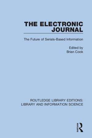 The Electronic Journal: The Future of Serials-Based Information de Brian Cook