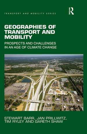 Geographies of Transport and Mobility: Prospects and Challenges in an Age of Climate Change de Stewart Barr