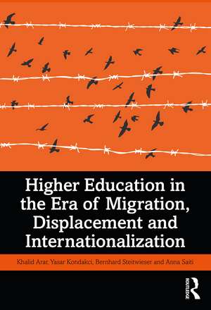 Higher Education in the Era of Migration, Displacement and Internationalization de Khalid Arar