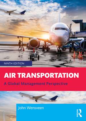 Air Transportation: A Global Management Perspective de John Wensveen