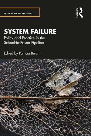 System Failure: Policy and Practice in the School-to-Prison Pipeline de Patricia Burch