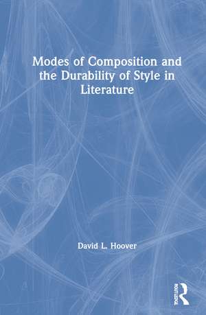 Modes of Composition and the Durability of Style in Literature de David Hoover