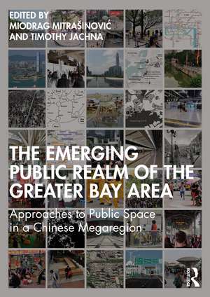 The Emerging Public Realm of the Greater Bay Area: Approaches to Public Space in a Chinese Megaregion de Miodrag Mitrašinović