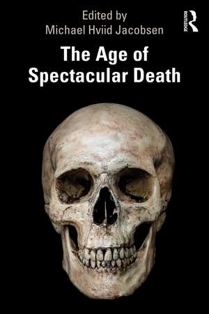 The Age of Spectacular Death de Michael Hviid Jacobsen