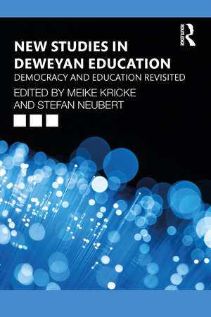 New Studies in Deweyan Education: Democracy and Education Revisited de Meike Kricke