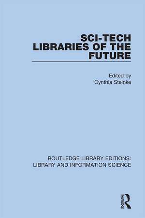 Sci-Tech Libraries of the Future de Cynthia Steinke