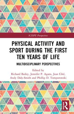 Physical Activity and Sport During the First Ten Years of Life: Multidisciplinary Perspectives de Richard Bailey