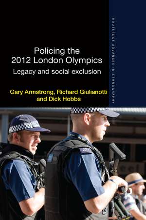 Policing the 2012 London Olympics: Legacy and Social Exclusion de Gary Armstrong