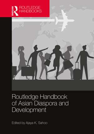 Routledge Handbook of Asian Diaspora and Development de Ajaya K. Sahoo